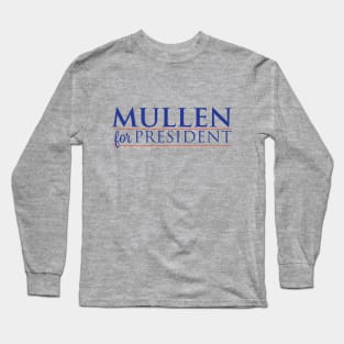 Mullen for President Long Sleeve T-Shirt